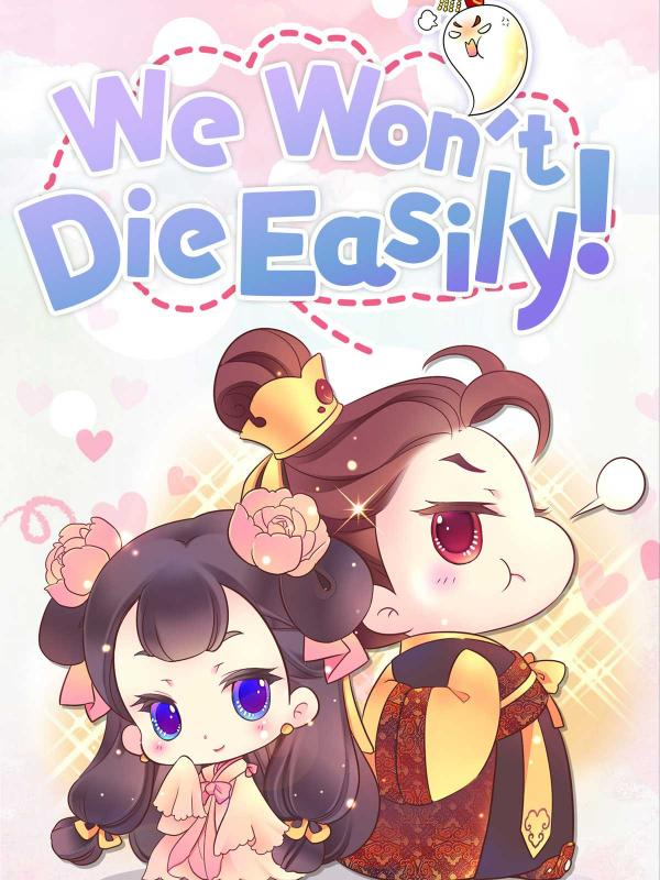 We Won't Die Easily!